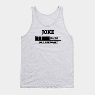 Joke Loading Please Wait Tank Top